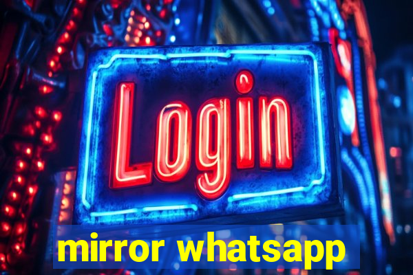 mirror whatsapp